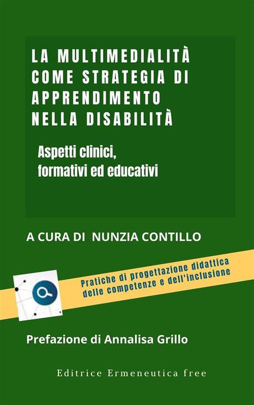 La multimedialità come strategia di apprendimento nella disabiltà. Aspetti clinici, formativi ed educativi - Nunzia Contillo - ebook