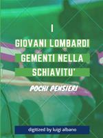 I giovani lombardi gementi nella schiavitù. Pochi pensieri