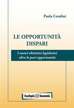 Le opportunità dispari. I nuovi obiettivi legislativi oltre le pari opportunità