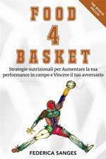 Food4Basket. Strategie nutrizionali per aumentare la tua performance in campo e vincere il tuo avversario