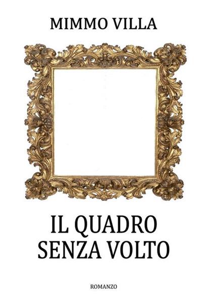 Il quadro senza volto - Mimmo Villa - ebook