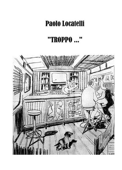 «Troppo...» - Paolo Locatelli - ebook