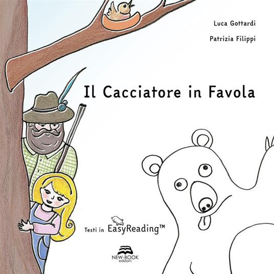 Il cacciatore in favola - Patrizia Filippi,Luca Gottardi,Daniela Casagranda - ebook
