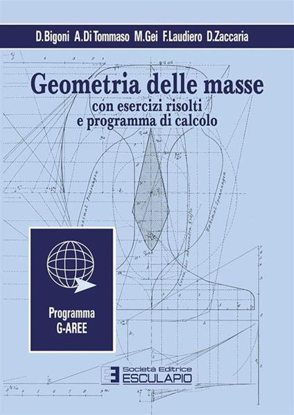 Geometria delle masse. Con esercizi risolti e programma di calcolo - Davide Bigoni,Angelo Di Tommaso,Massimiliano Gei,F. Laudiero - ebook