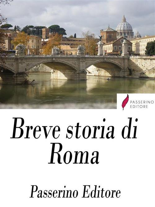 Breve storia di Roma - Passerino Editore - ebook
