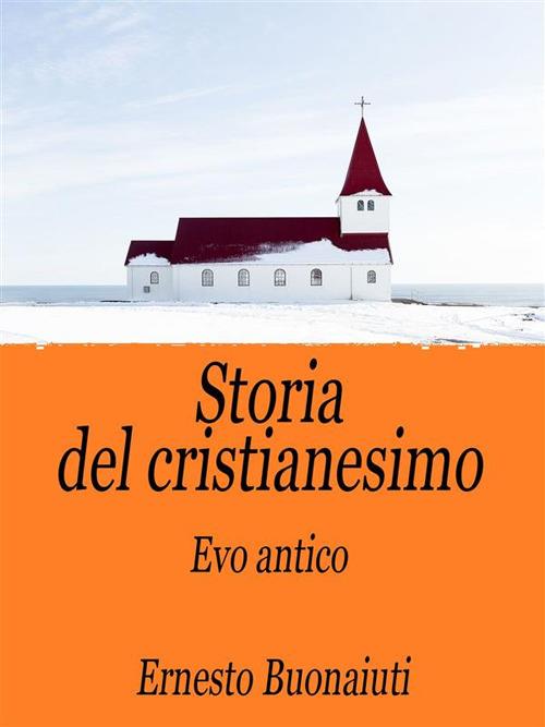 Storia del cristianesimo. Vol. 1 - Ernesto Buonaiuti - ebook