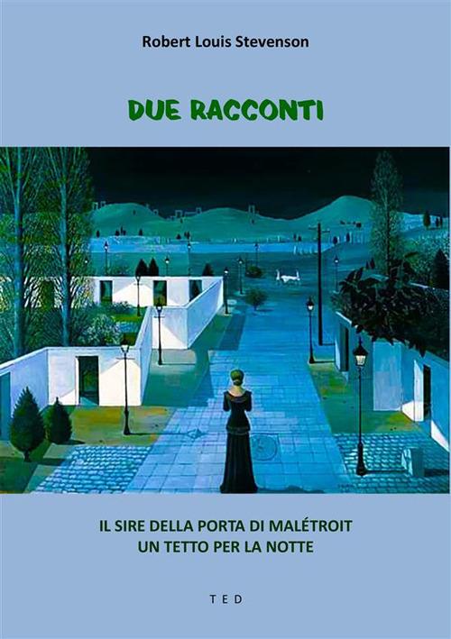 Due racconti. Il Sire della porta di Malétroit-Un tetto per la notte - Robert Louis Stevenson - ebook