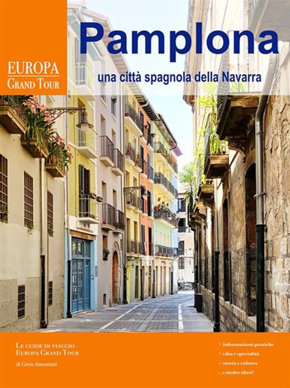 Pamplona, una città spagnola della Navarra - Greta Antoniutti - ebook