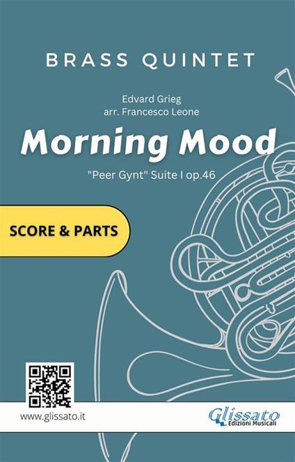 Brass Quintet score & parts: Morning Mood by Grieg - Grieg Edvard,Francesco Leone,Brass Series Glissato - ebook