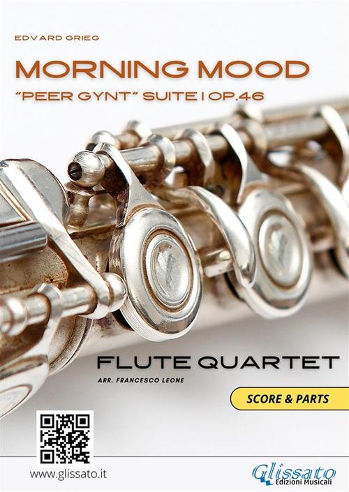 Morning mood. Peer Gynt. Suite I, op. 46. Flute quartet. Score & parts. Partitura e parti - Edvard Grieg,Francesco Leone - ebook