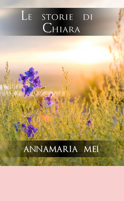 Le storie di Chiara - Annamaria Mei - copertina