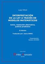 Interpretación de la ley a través de modelos matemáticos. Juicio, resolución alternativa, justicia predictiva