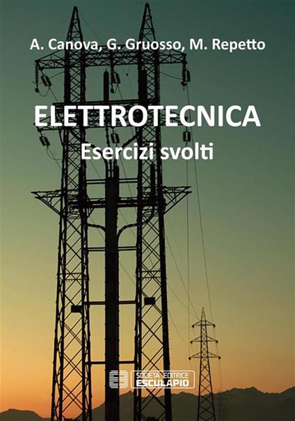 Elettrotecnica. Esercizi svolti - Aldo Canova,Giambattista Gruosso,Maurizio Repetto - ebook