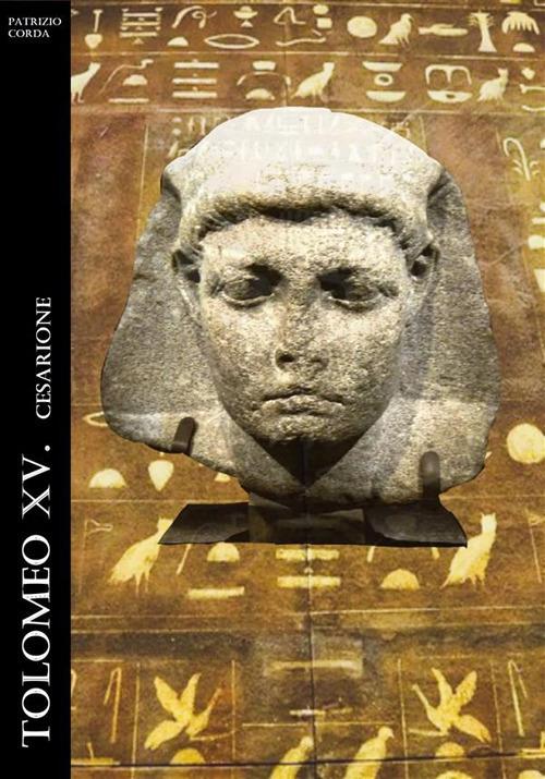 Tolomeo XV. Cesarione - Patrizio Corda - ebook
