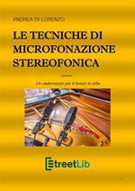 Le tecniche di microfonazione stereofonica. Un vademecum per il fonico in erba