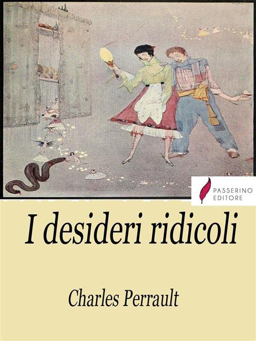 I desideri ridicoli - Charles Perrault - ebook