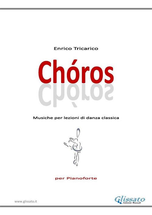 Chóros. Musiche per lezioni di danza classica. Per pianoforte. Spartito - Enrico Tricarico - ebook