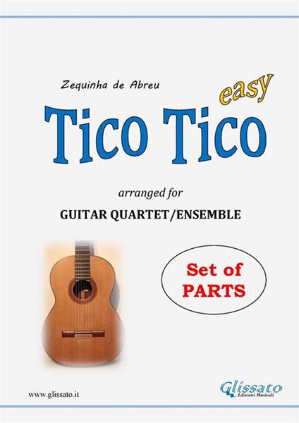 Tico Tico. Guitar quartet. Set of parts. Parti - Zequinha Abreu - ebook