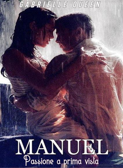 Manuel. Passione a prima vista - Gabrielle Queen - ebook