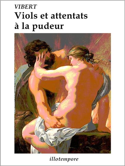 Viols et attentats à la pudeur (illustré) - Charles Vibert - ebook