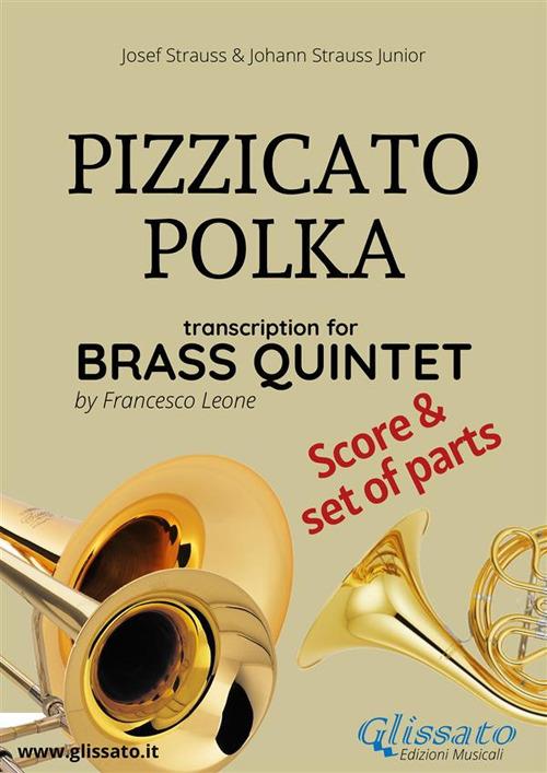 Pizzicato polka. Brass quintet. Score & parts. Partitura e parti - Johann Strauss,Josef Strauss - ebook