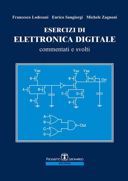 Esercizi di elettronica digitale commentati e svolti - Francesco Lodesani,Enrico Sangiorgi,Michele Zagnoni - ebook