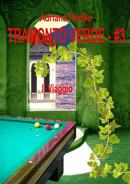 Il viaggio. Tramonto verde. Vol. 3 - Adriana Pertile - ebook