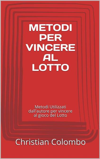 Metodi per vincere al lotto - Christian Colombo - ebook