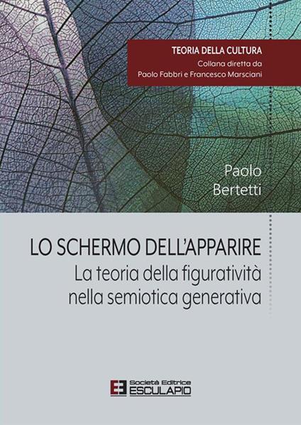 Lo schermo dell'apparire. La teoria della figuratività nella semiotica generativa - Paolo Bertetti - ebook