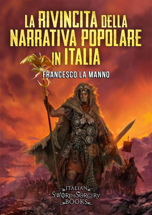 La rivincita della narrativa popolare in Italia - Andrea Gualchierotti,Francesco La Manno,Andrea Piparo - ebook