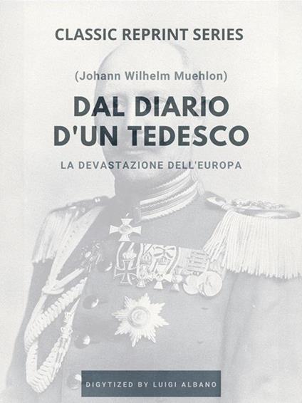 Dal diario d'un tedesco. La devastazione dell'Europa - Johann Wilhelm Muehlon - ebook