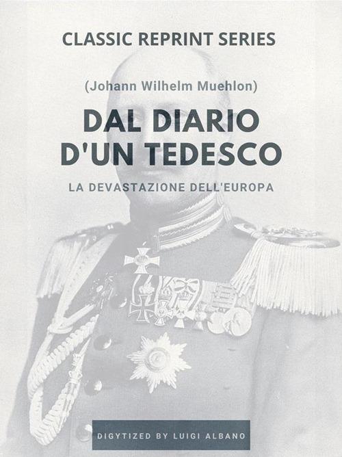 Dal diario d'un tedesco. La devastazione dell'Europa - Johann Wilhelm Muehlon - ebook
