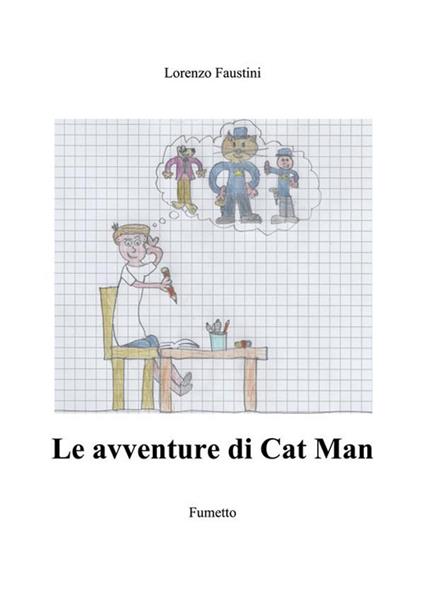 Le avventure di Cat Man - Lorenzo Faustini - ebook