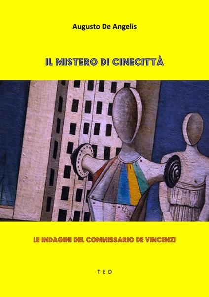 Il mistero di Cinecittà. Le indagini del commissario De Vincenzi - Augusto De Angelis - ebook