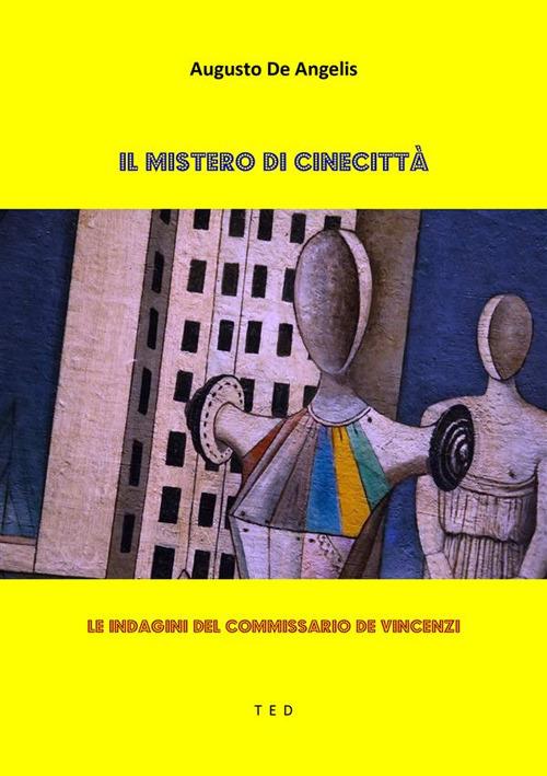 Il mistero di Cinecittà. Le indagini del commissario De Vincenzi - Augusto De Angelis - ebook