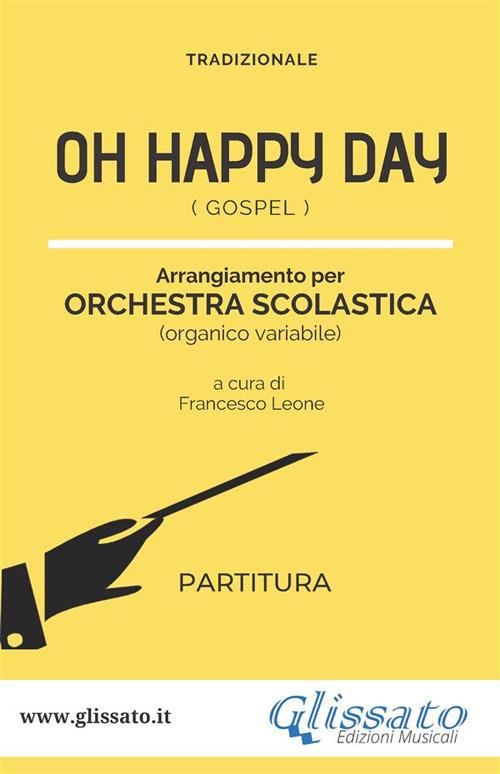 Oh happy day. Gospel. Arrangiamento per orchestra scolastica. Partitura - Tradizionale - ebook