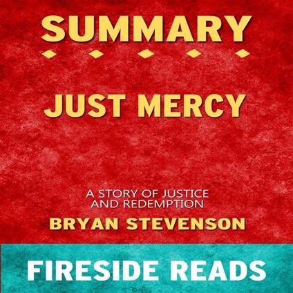 Just Mercy: A Story of Justice and Redemption by Bryan Stevenson: Summary by Fireside Reads
