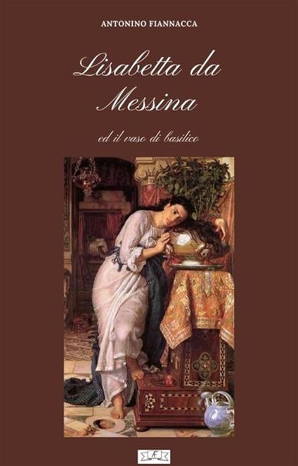 Lisabetta da Messina ed il vaso di basilico - Antonino Fiannacca - ebook