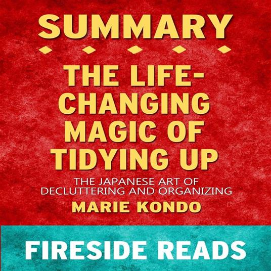 The Life-Changing Magic of Tidying Up: The Japanese Art of Decluttering and Organizing by Marie Kondo