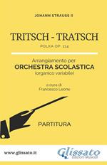 Tritsch Tratsch. Polka Op. 214. Arrangiamento per orchestra scolastica. Partitura