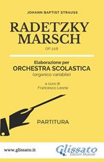 Radetzky marsch op. 228. Elaborazione per orchestra scolastica (organico variabile). Partitura