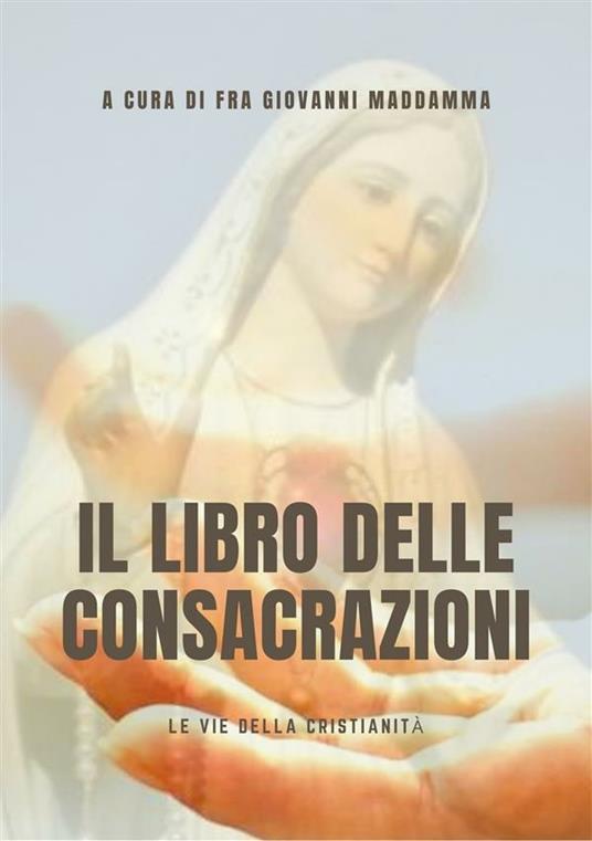 Il libro delle consacrazioni - Giovanni Maddamma - ebook