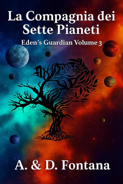 La compagnia dei sette pianeti. Eden's guardian. Vol. 3 - Antonino Fontana,Diego Fontana - ebook