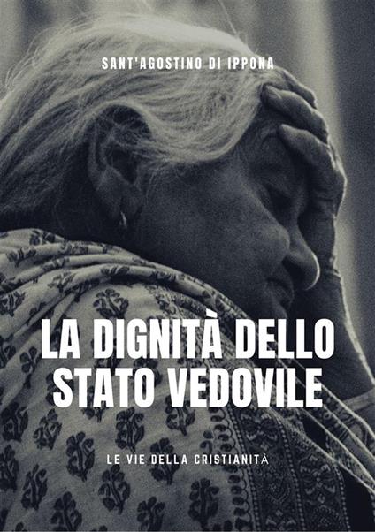 La dignità dello stato vedovile - Agostino (sant') - ebook