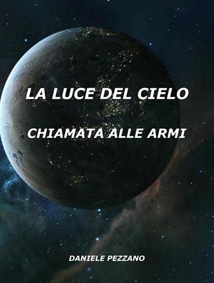 La chiamata alle armi. La luce del cielo. Vol. 2 - Daniele Pezzano - ebook
