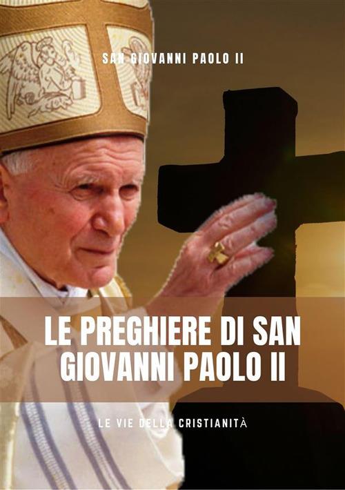 Le preghiere di san Giovanni Paolo II - Giovanni Paolo II - ebook