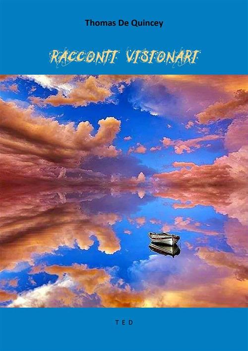 Racconti visionari - Thomas De Quincey - ebook