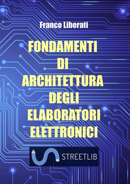 Fondamenti di architettura degli elaboratori elettronici - Franco Liberati - copertina