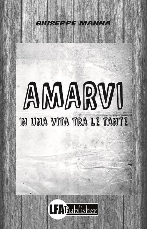 Amarvi in una vita tra le tante - Giuseppe Manna - ebook