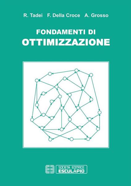 Fondamenti di ottimizzazione - Federico Della Croce,Andrea Grosso,Roberto Tadei - ebook